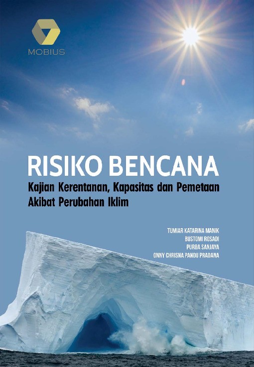 Risiko Bencana; Kajian Kerentanan, Kapasitas dan Pemetaan Akibat Perubahan Iklim